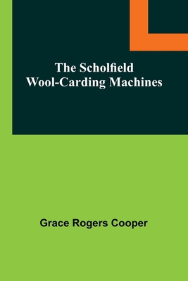 The Scholfield Wool-Carding Machines 9357915699 Book Cover