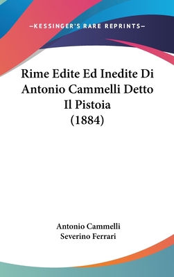 Rime Edite Ed Inedite Di Antonio Cammelli Detto... [Italian] 1160649081 Book Cover