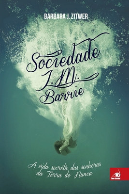 Sociedade J.M. Barrie [Portuguese] 8581635237 Book Cover