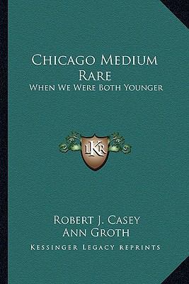 Chicago Medium Rare: When We Were Both Younger 1163822264 Book Cover