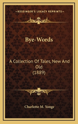 Bye-Words: A Collection of Tales, New and Old (... 1164376403 Book Cover