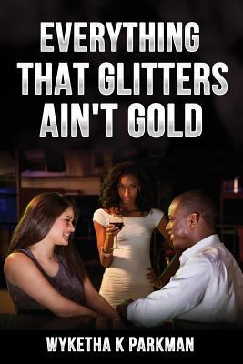 Everything That Glitters Ain't Gold 1981409793 Book Cover