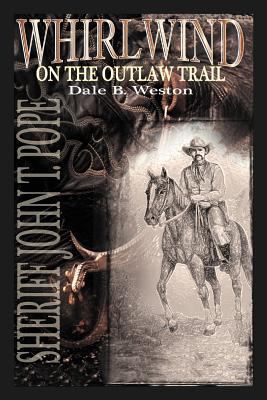 Whirlwind on the Outlaw Trail: Sheriff John T. ... 1467036110 Book Cover