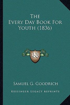 The Every Day Book For Youth (1836) 1164099450 Book Cover