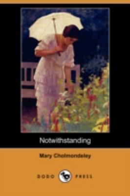 Notwithstanding (Dodo Press) 1409913007 Book Cover