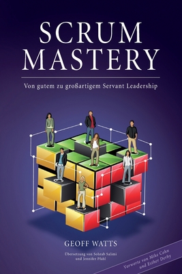 Scrum Mastery: Von Gutem zu Grossartigem Servan... [German] 0957587481 Book Cover
