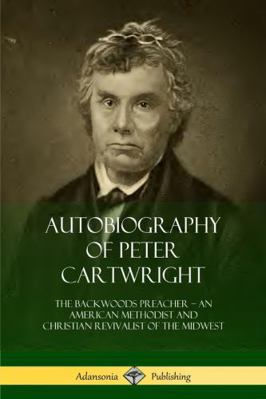 Autobiography of Peter Cartwright: The Backwood... 0359031692 Book Cover