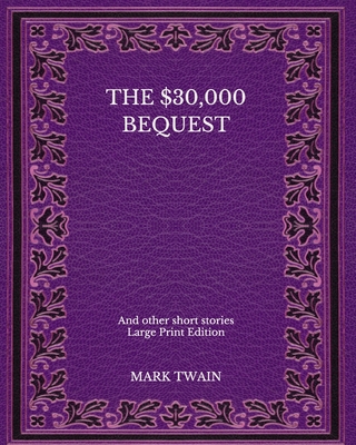 The $30,000 Bequest: And other short stories - ... [Large Print]            Book Cover