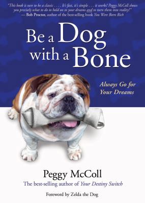 Be a Dog With a Bone: Always Go for Your Dreams 1401924646 Book Cover