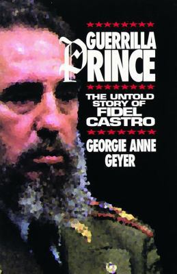 Guerrilla Prince: The Untold Story of Fidel Castro 0740720643 Book Cover