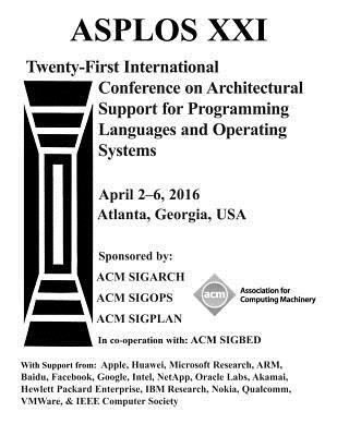 ASPLOS XXI 21st ACM International Conference on... 1450340911 Book Cover
