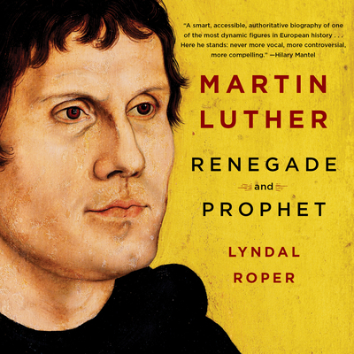 Martin Luther: Renegade and Prophet 168168411X Book Cover
