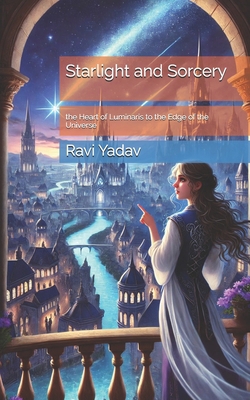 Starlight and Sorcery: the Heart of Luminaris t... B0D8192WTN Book Cover