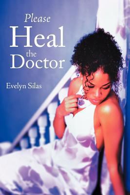 Please Heal the Doctor 1449754503 Book Cover
