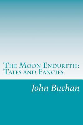The Moon Endureth: Tales and Fancies 1500456977 Book Cover
