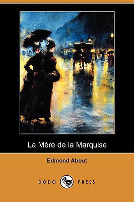 La Mere de La Marquise (Dodo Press) [French] 1409934799 Book Cover