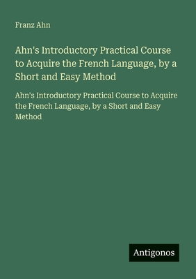 Ahn's Introductory Practical Course to Acquire ... [French] 3563733554 Book Cover