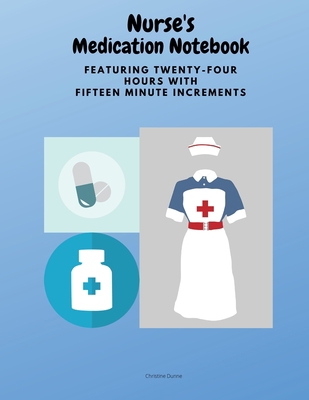 Nurse's Medication Notebook: Featuring Twenty-F... 1735016225 Book Cover