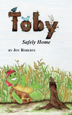 Toby: Safely Home 1662803656 Book Cover