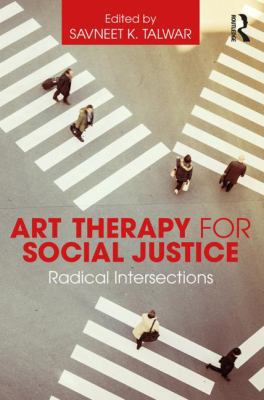 Art Therapy for Social Justice: Radical Interse... 1138909068 Book Cover
