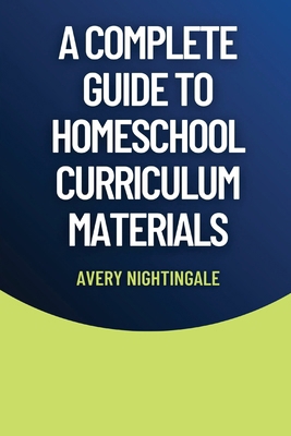 A Complete Guide to Homeschool Curriculum Mater...            Book Cover