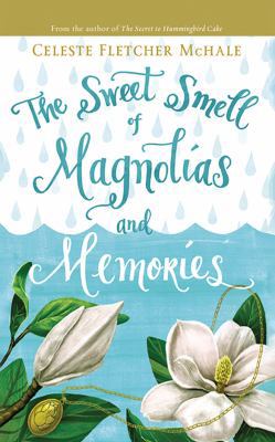 The Sweet Smell of Magnolias and Memories 1536616028 Book Cover