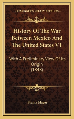 History of the War Between Mexico and the Unite... 1164254545 Book Cover