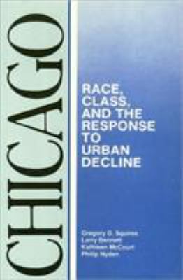 Chicago: Race, Class, and the Response to Urban... 0877226172 Book Cover