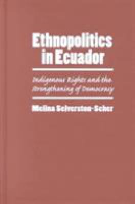 Ethnopolitics in Ecuador: Indigenous Rights and... 1574540904 Book Cover