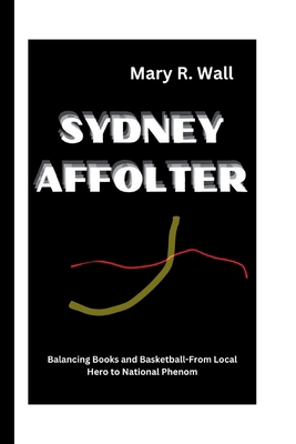 Sydney Affolter: Balancing Books and Basketball...            Book Cover