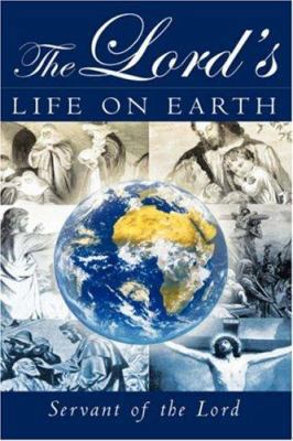 The Lord's Life on Earth 1591604230 Book Cover