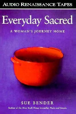 Everyday Sacred: A Woman's Journey Home (2 Cass... 1559273666 Book Cover