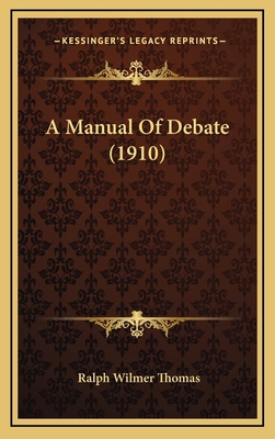 A Manual of Debate (1910) 1164727885 Book Cover