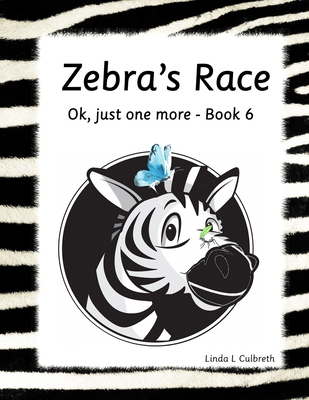 Zebra's Race: Ok, just one more - Book 6 B09868QD9S Book Cover