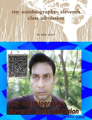 my autobiography- eleventh class admission 0359851223 Book Cover