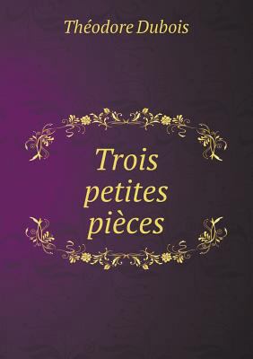 Trois petites pi?ces [French] 5518966555 Book Cover