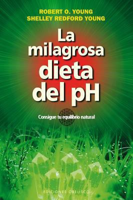 La Milagrosa Dieta del PH: Consigue Tu Equilibr... [Spanish] B01E62MLG8 Book Cover
