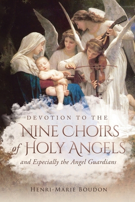 Devotion to the Nine Choirs of Holy Angels: And... 1647980666 Book Cover
