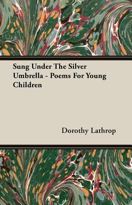 Sung Under The Silver Umbrella - Poems For Youn... 1406772747 Book Cover