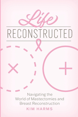 Life Reconstructed: Navigating the World of Mas... 1625862911 Book Cover