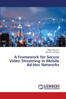 A Framework for Secure Video Streaming in Mobil... 6208421454 Book Cover