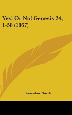 Yes! Or No! Genesis 24, 1-58 (1867) 1437433502 Book Cover