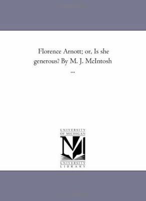 Florence Arnott; or, is She Generous? by M. J. ... 1425509940 Book Cover