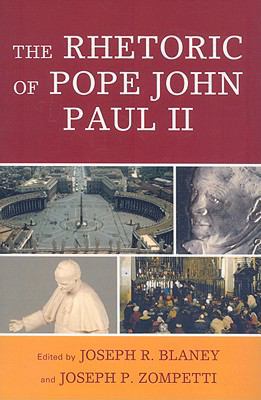 The Rhetoric of Pope John Paul II 0739121340 Book Cover