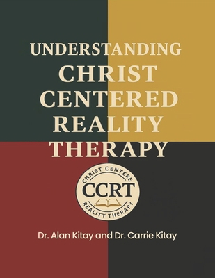 Understanding Christ Centered Reality Therapy B0GCFHMCH7 Book Cover