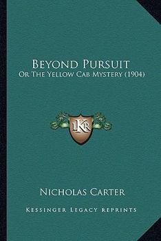 Paperback Beyond Pursuit: Or The Yellow Cab Mystery (1904) Book
