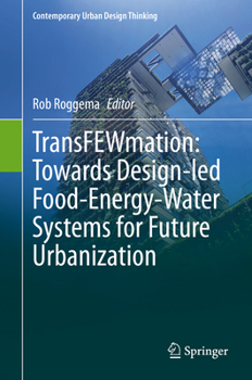 Hardcover Transfewmation: Towards Design-Led Food-Energy-Water Systems for Future Urbanization Book