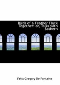 Paperback Birds of a Feather Flock Together: Or, Talks with Sothern (Large Print Edition) [Large Print] Book