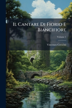 Paperback Il Cantare Di Fiorio E Biancifiore; Volume 1 [Italian] Book