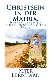 Paperback Christsein in der Matrix.: Besser Leben in einer unwirklichen Welt [German] Book